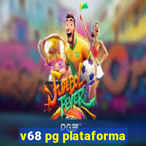 v68 pg plataforma